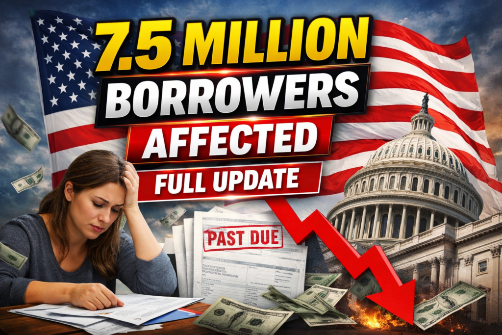 7.5 million borrowers in the U.S.